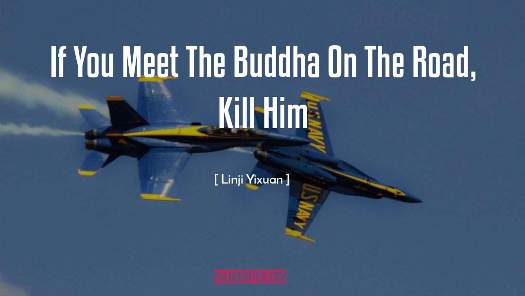 Linji Yixuan Quotes: If You Meet The Buddha