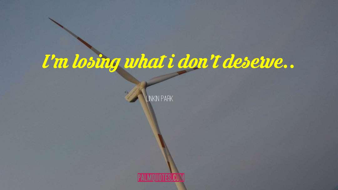 Linkin Park Quotes: I'm losing what i don't