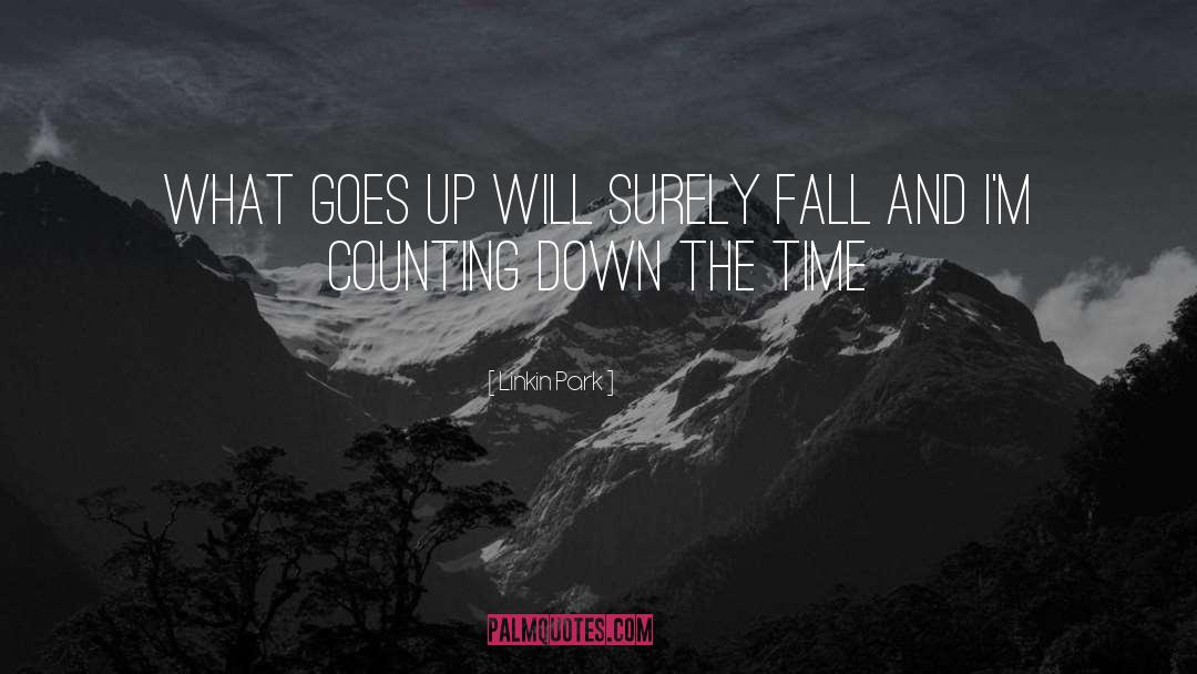 Linkin Park Quotes: What goes up will surely