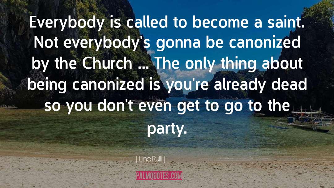 Lino Rulli Quotes: Everybody is called to become