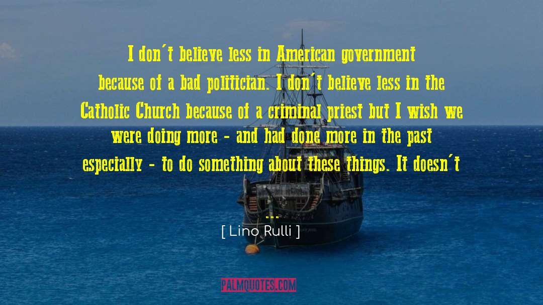 Lino Rulli Quotes: I don't believe less in
