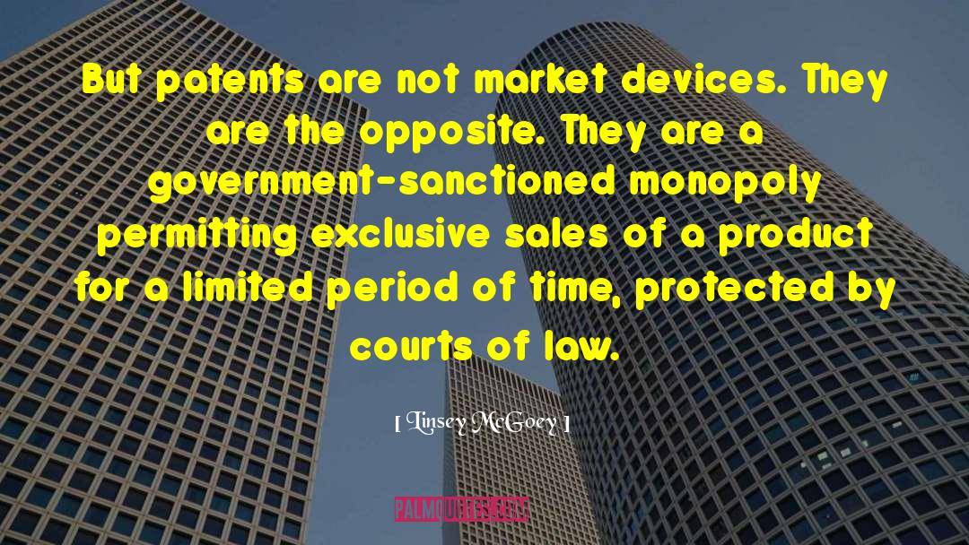 Linsey McGoey Quotes: But patents are not market