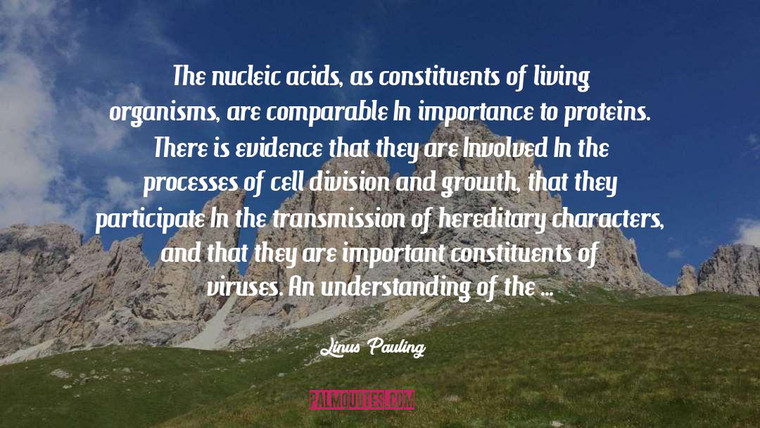 Linus Pauling Quotes: The nucleic acids, as constituents