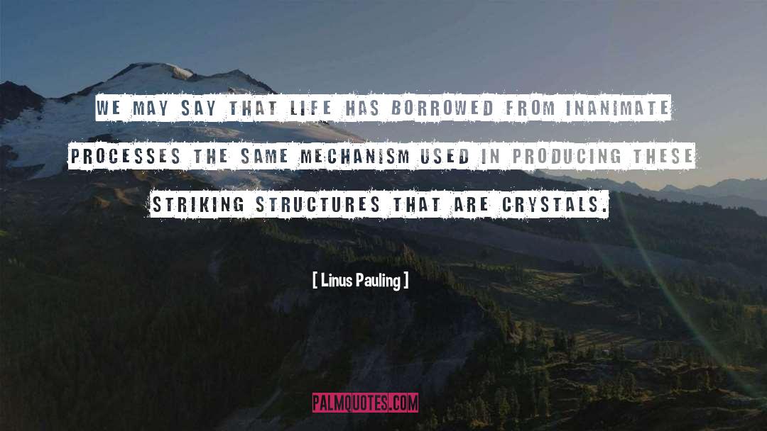 Linus Pauling Quotes: We may say that life