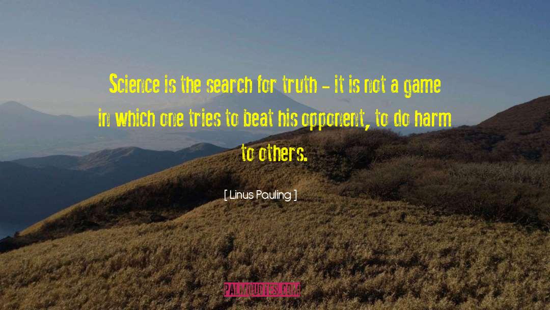 Linus Pauling Quotes: Science is the search for