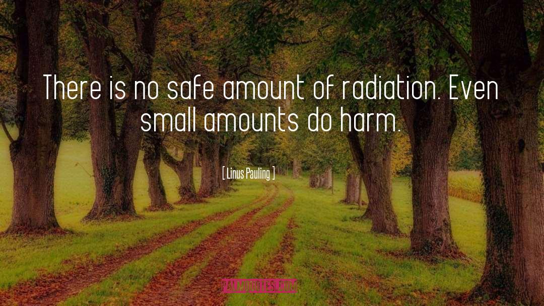 Linus Pauling Quotes: There is no safe amount