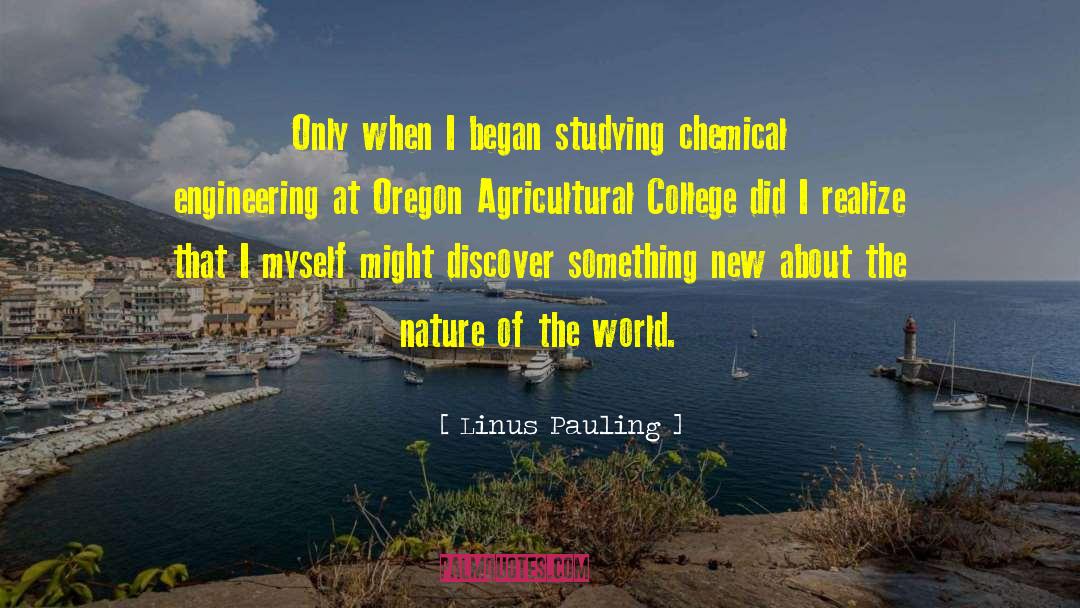 Linus Pauling Quotes: Only when I began studying