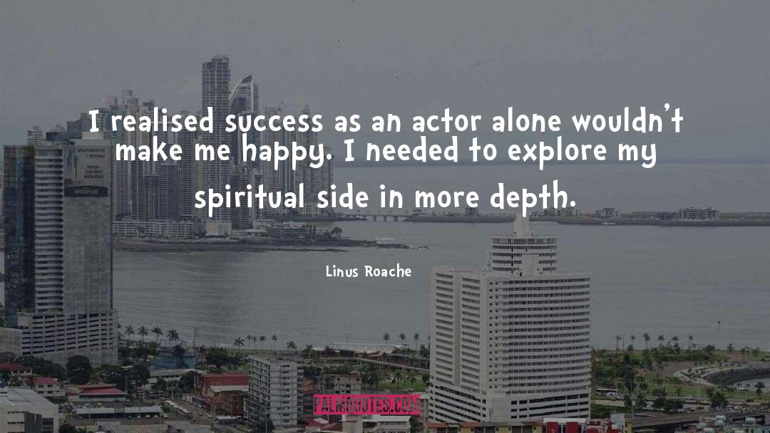 Linus Roache Quotes: I realised success as an