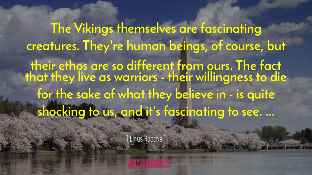 Linus Roache Quotes: The Vikings themselves are fascinating