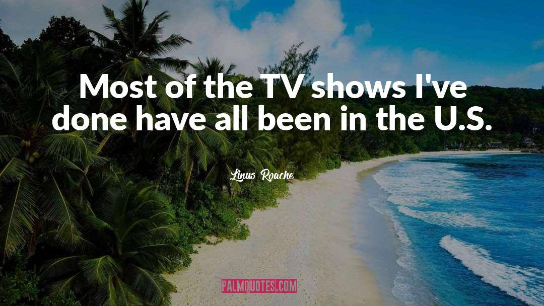 Linus Roache Quotes: Most of the TV shows