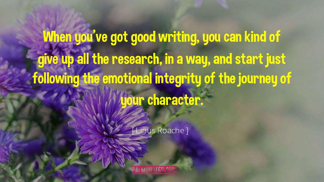 Linus Roache Quotes: When you've got good writing,