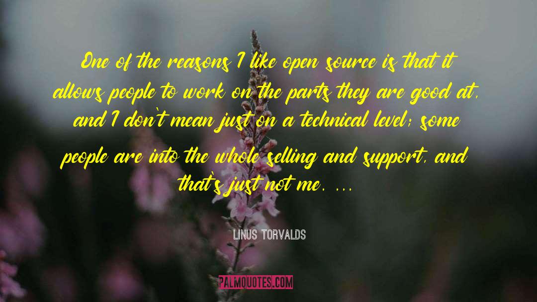 Linus Torvalds Quotes: One of the reasons I