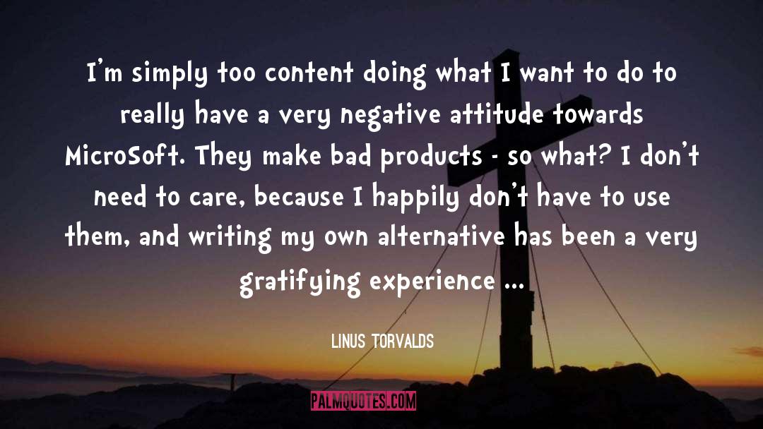 Linus Torvalds Quotes: I'm simply too content doing