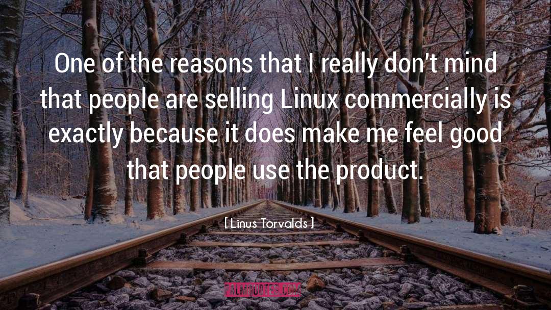 Linus Torvalds Quotes: One of the reasons that