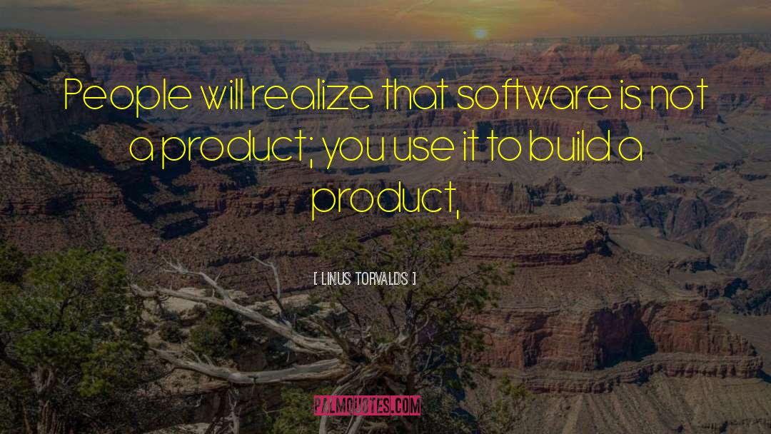 Linus Torvalds Quotes: People will realize that software
