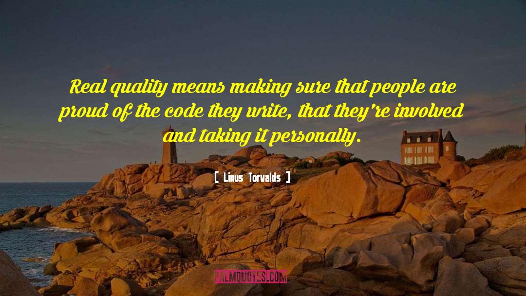 Linus Torvalds Quotes: Real quality means making sure