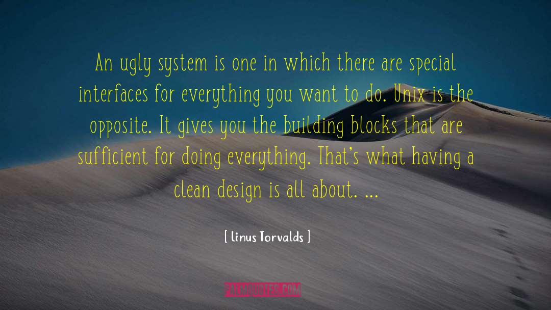 Linus Torvalds Quotes: An ugly system is one