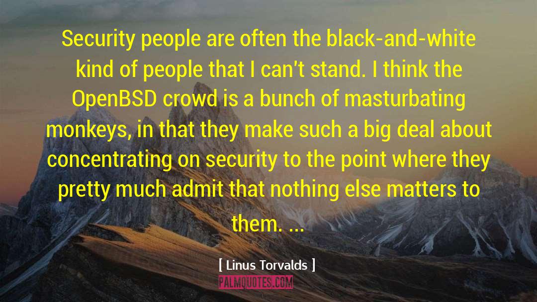 Linus Torvalds Quotes: Security people are often the