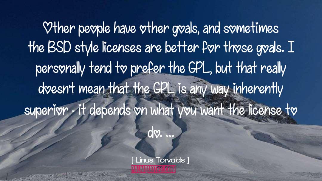 Linus Torvalds Quotes: Other people have other goals,