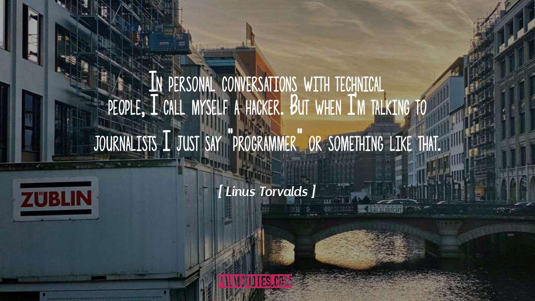 Linus Torvalds Quotes: In personal conversations with technical