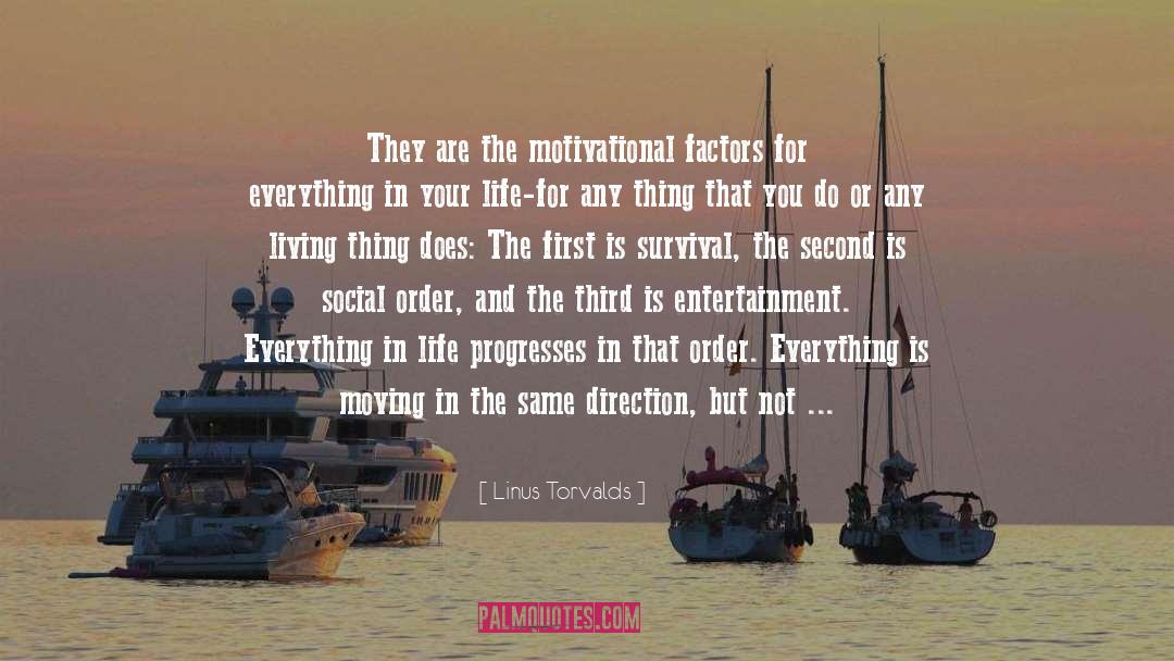 Linus Torvalds Quotes: They are the motivational factors