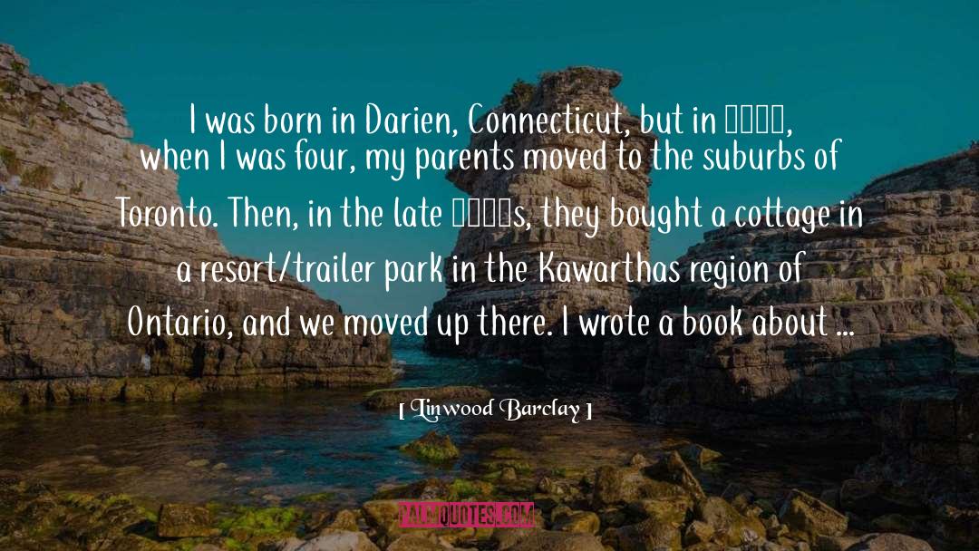 Linwood Barclay Quotes: I was born in Darien,