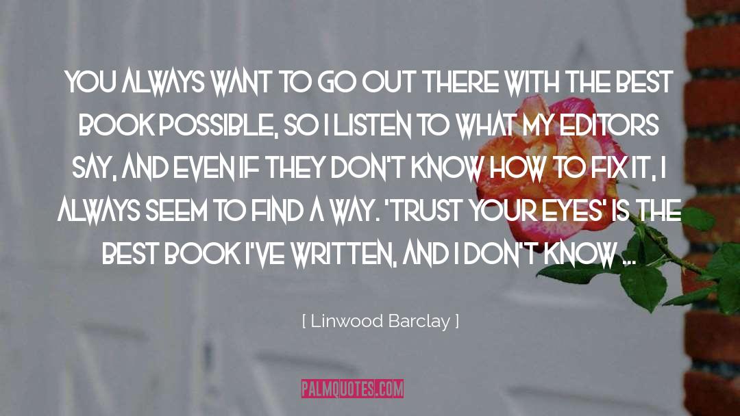 Linwood Barclay Quotes: You always want to go