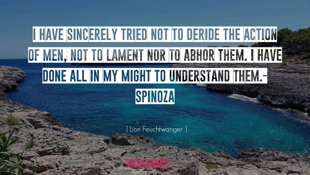 Lion Feuchtwanger Quotes: I have sincerely tried not