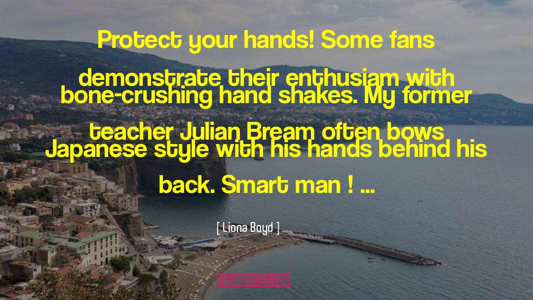 Liona Boyd Quotes: Protect your hands! Some fans