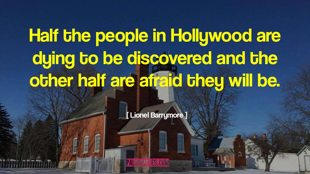 Lionel Barrymore Quotes: Half the people in Hollywood