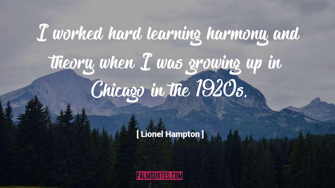 Lionel Hampton Quotes: I worked hard learning harmony