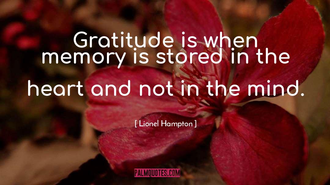 Lionel Hampton Quotes: Gratitude is when memory is