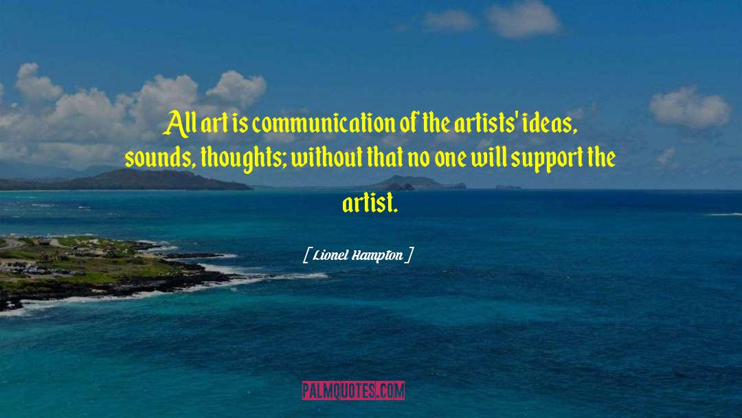 Lionel Hampton Quotes: All art is communication of