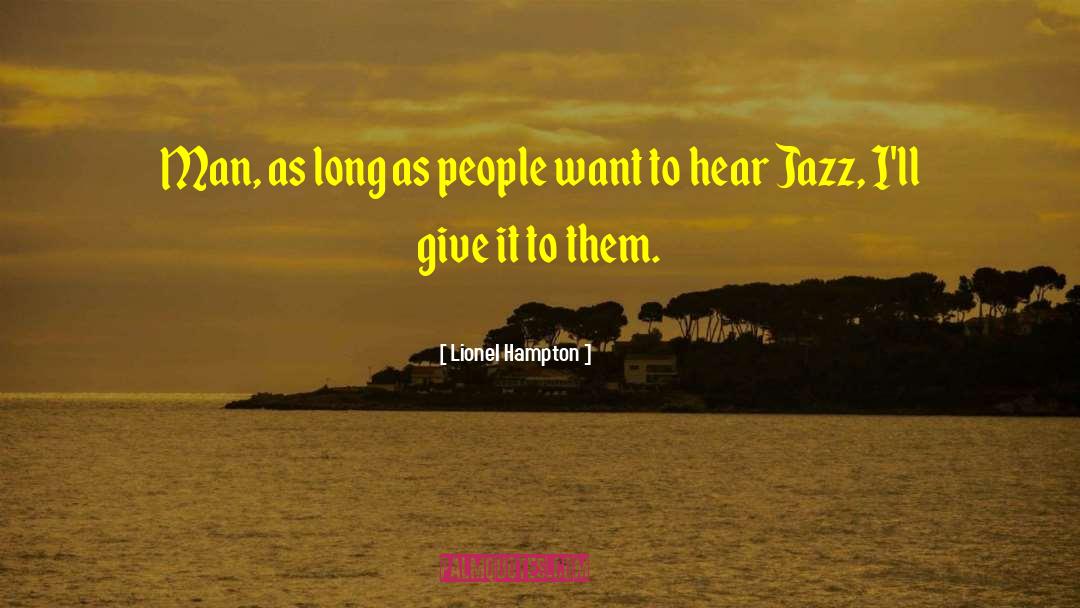 Lionel Hampton Quotes: Man, as long as people