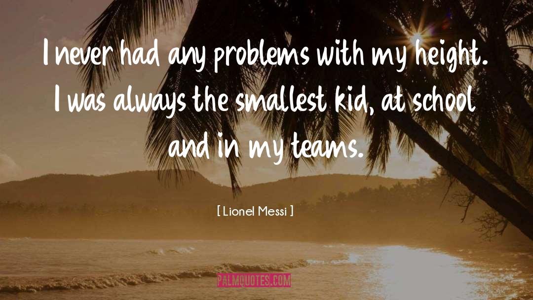Lionel Messi Quotes: I never had any problems
