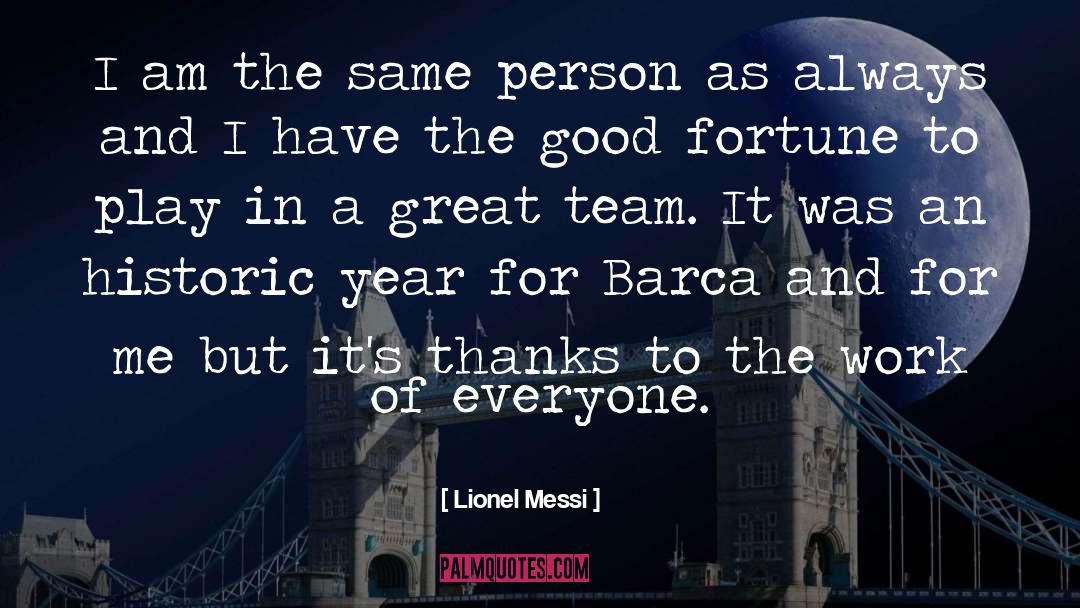 Lionel Messi Quotes: I am the same person