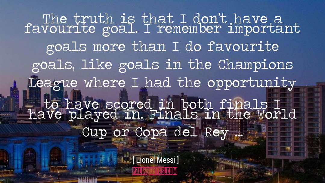 Lionel Messi Quotes: The truth is that I