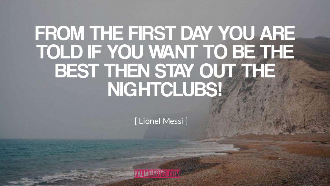 Lionel Messi Quotes: FROM THE FIRST DAY YOU