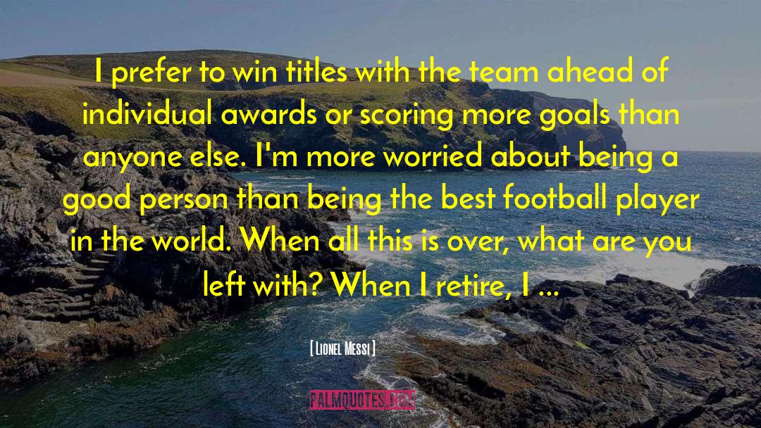 Lionel Messi Quotes: I prefer to win titles