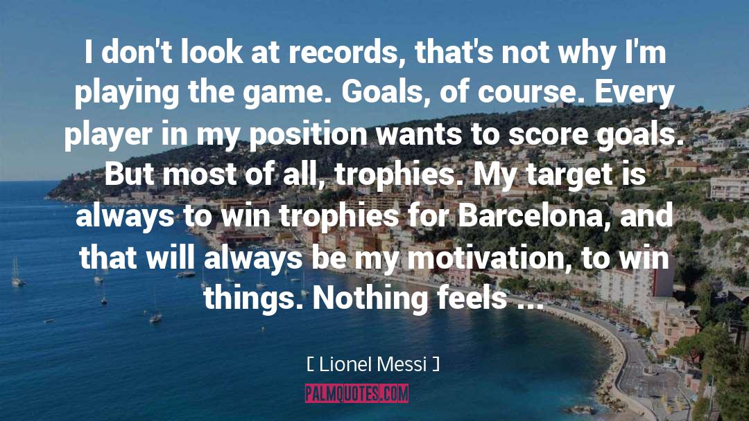 Lionel Messi Quotes: I don't look at records,