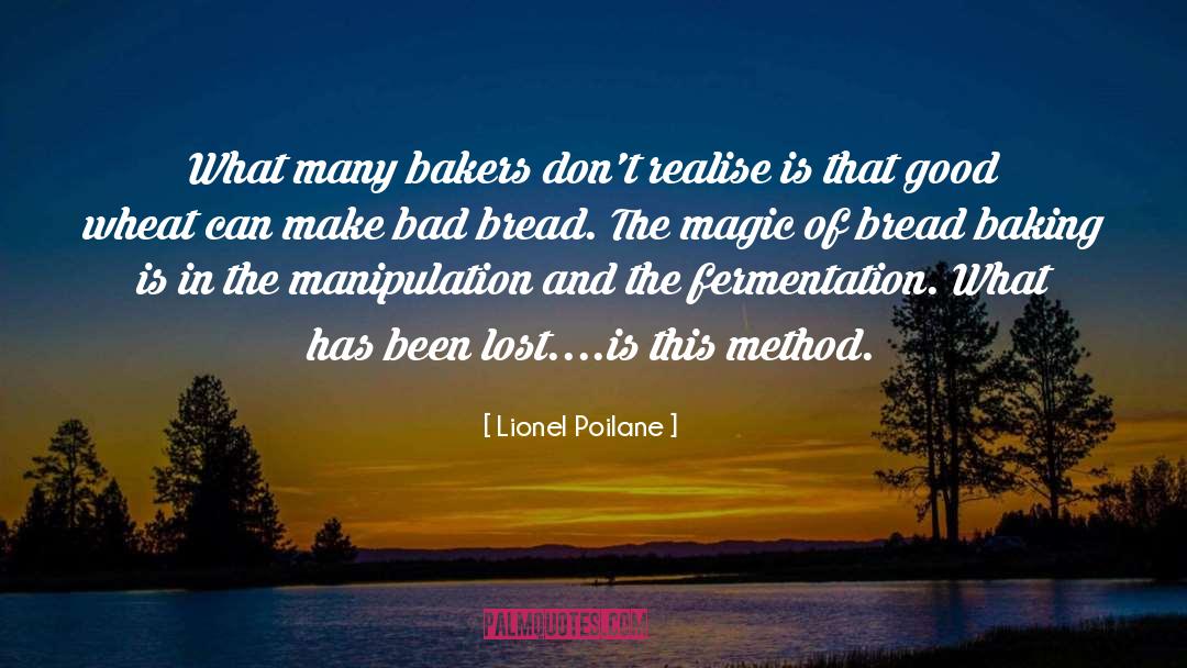 Lionel Poilane Quotes: What many bakers don't realise