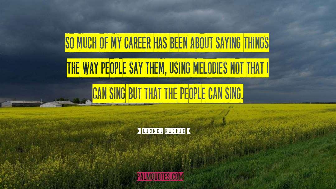 Lionel Richie Quotes: So much of my career