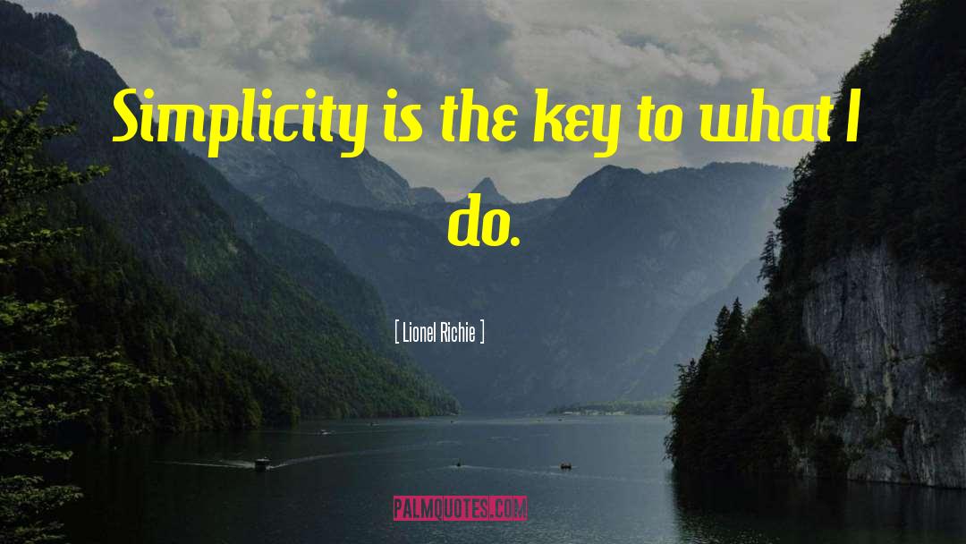Lionel Richie Quotes: Simplicity is the key to