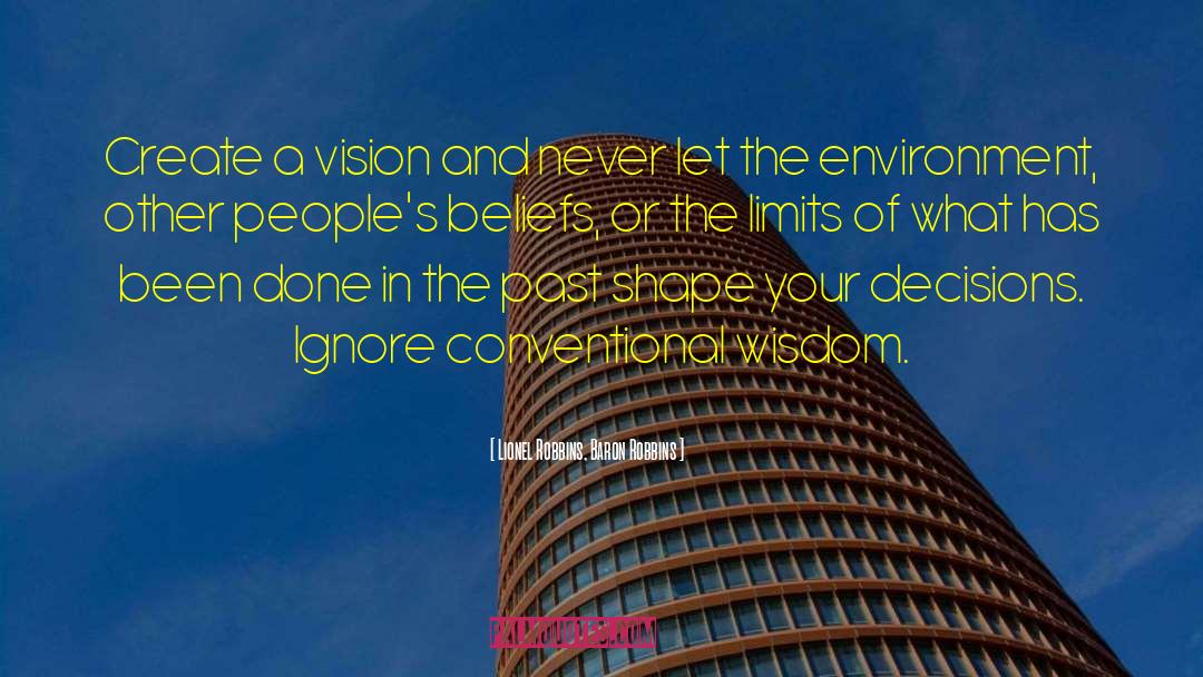 Lionel Robbins, Baron Robbins Quotes: Create a vision and never