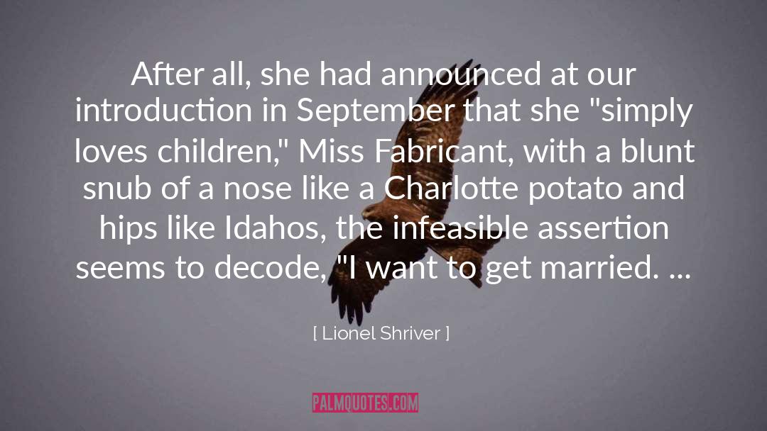 Lionel Shriver Quotes: After all, she had announced