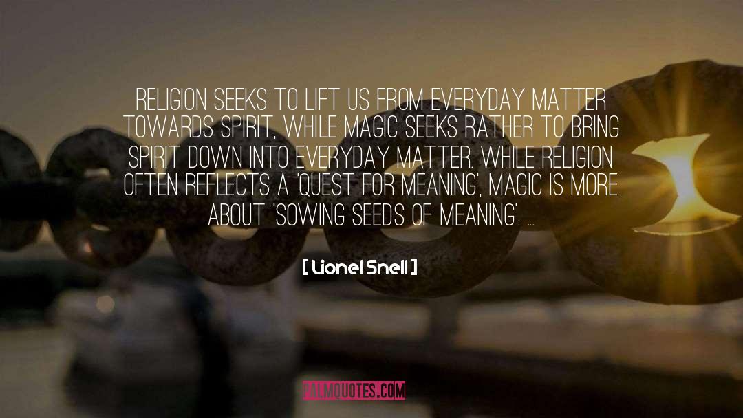 Lionel Snell Quotes: Religion seeks to lift us