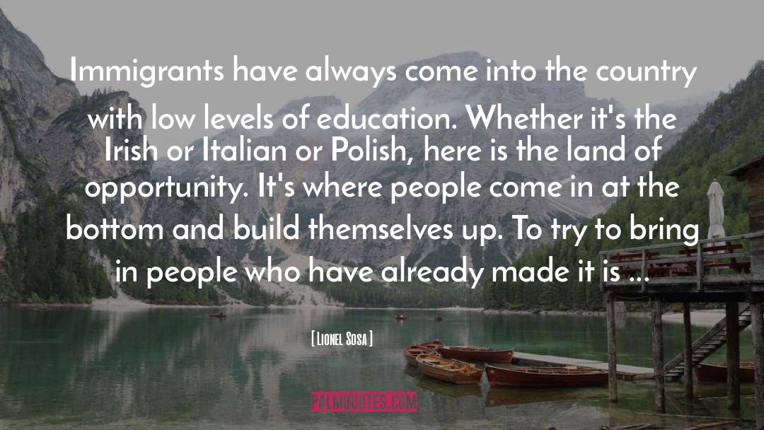 Lionel Sosa Quotes: Immigrants have always come into