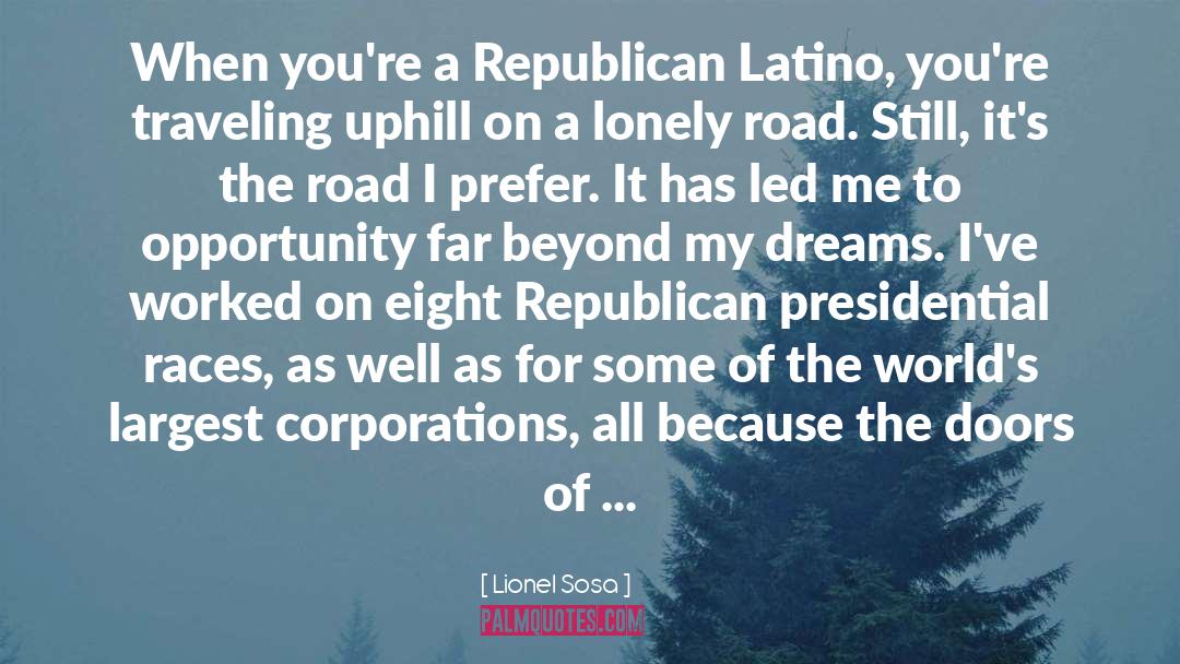 Lionel Sosa Quotes: When you're a Republican Latino,