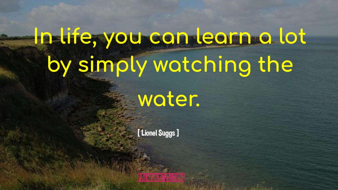 Lionel Suggs Quotes: In life, you can learn