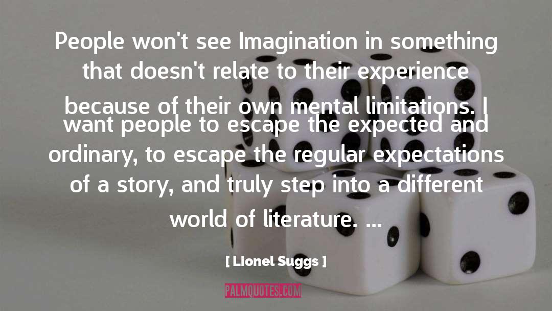 Lionel Suggs Quotes: People won't see Imagination in